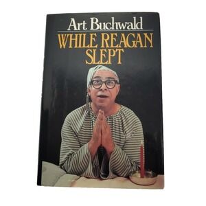 Art Buchwald HC Book While Reagan Slept / 1983